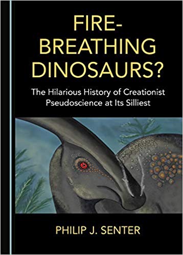 Fire-Breathing Dinosaurs? The Hilarious History of Creationist Pseudoscience at Its Silliest 1st Edition